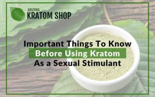 Important Things to Know Before Using Kratom as a Sexual Stimulant